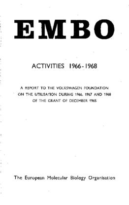 EMBO Activities 1966-1968: A Report to the Volkswagen Stiftung on the Utilisation During 1966, 1967, and 1968 of the Grant of December 1965